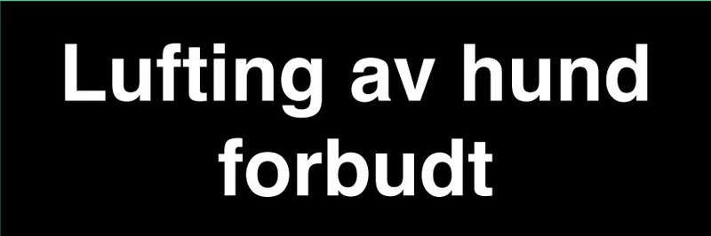 Lufting av hund forbudt skilt