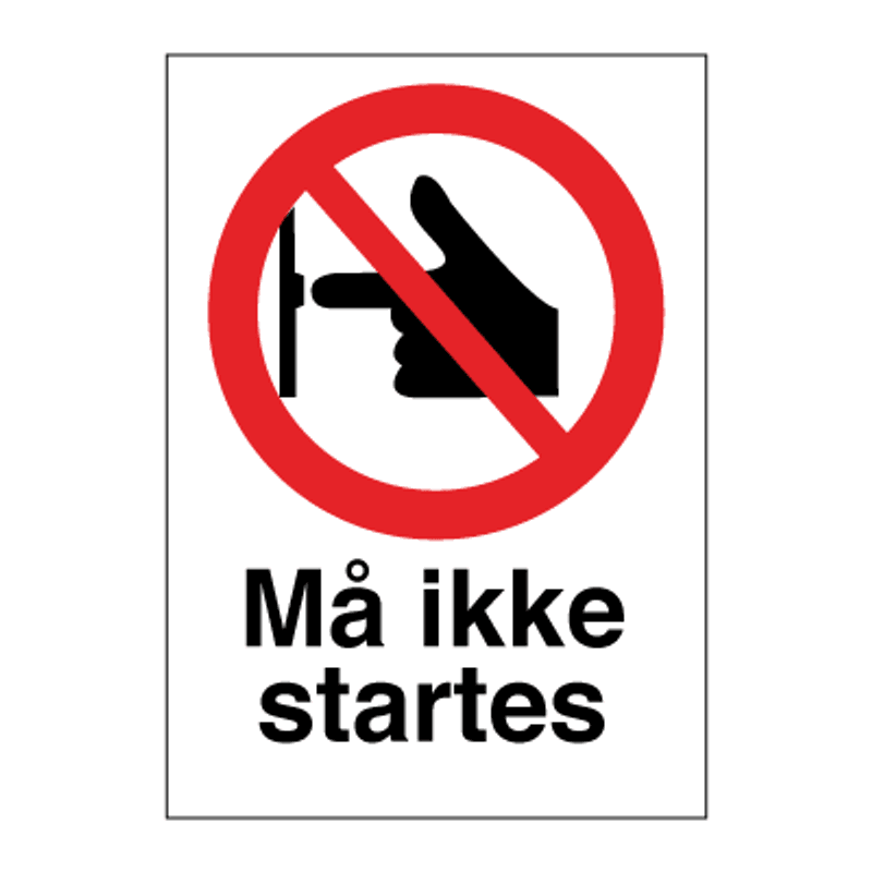 Må ikke startes - Forbudsskilt med symbol og tekst